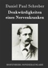 Daniel Paul Schreber - Denkwürdigkeiten eines Nervenkranken