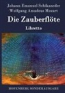 Wolfgang Amade Mozart, Wolfgang Amadeus Mozart, Johann Emanuel Schikaneder - Die Zauberflöte
