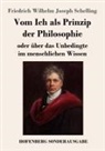 Friedrich Wilhelm Joseph Schelling - Vom Ich als Prinzip der Philosophie
