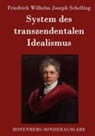 Friedrich Wilhelm Joseph Schelling - System des transzendentalen Idealismus