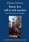 Johann Nestroy - Einen Jux will er sich machen
