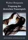 Walter Benjamin - Ursprung des deutschen Trauerspiels
