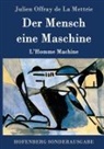 Julien Offray de La Mettrie - Der Mensch eine Maschine