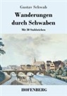 Gustav Schwab - Wanderungen durch Schwaben
