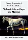 Wilhelm Müller, Georg Schambach - Niedersächsische Sagen und Märchen