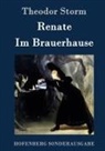 Theodor Storm - Renate / Im Brauerhause