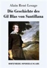 Alain René Lesage - Die Geschichte des Gil Blas von Santillana