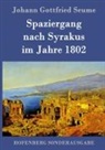 Johann Gottfried Seume - Spaziergang nach Syrakus im Jahre 1802