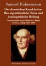 Samuel Hahnemann - Die chronischen Krankheiten. Ihre eigenthümliche Natur und homöopathische Heilung