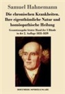 Samuel Hahnemann - Die chronischen Krankheiten. Ihre eigenthümliche Natur und homöopathische Heilung