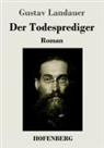 Gustav Landauer - Der Todesprediger
