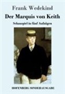 Frank Wedekind - Der Marquis von Keith