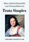 Hans Jakob Christoffel von Grimmelshausen - Trutz Simplex