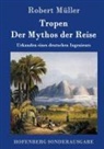 Robert Müller - Tropen. Der Mythos der Reise