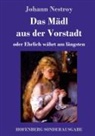 Johann Nestroy - Das Mädl aus der Vorstadt oder Ehrlich währt am längsten