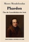 Moses Mendelssohn - Phaedon oder über die Unsterblichkeit der Seele