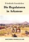 Friedrich Gerstäcker - Die Regulatoren in Arkansas