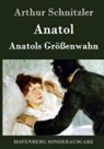 Arthur Schnitzler - Anatol / Anatols Größenwahn