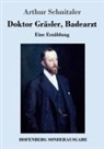 Arthur Schnitzler - Doktor Gräsler, Badearzt