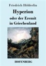 Friedrich Hölderlin - Hyperion oder der Eremit in Griechenland
