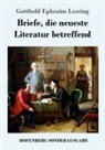 Gotthold Ephraim Lessing - Briefe, die neueste Literatur betreffend