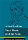 Arthur Schnitzler, Klara Neuhaus-Richter - Frau Beate und ihr Sohn