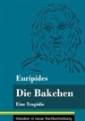Euripides, Klara Neuhaus-Richter - Die Bakchen