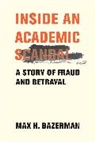 Max H Bazerman, Max H. Bazerman, Bazerman Max H. - Inside an Academic Scandal