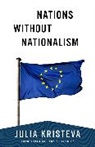 Julia Kristeva - Nations Without Nationalism