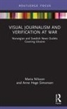 Maria Simonsen Nilsson, Nilsson Maria, Anne Hege Simonsen - Visual Journalism and Verification At War