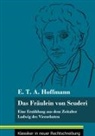 E T A Hoffmann, E.T.A. Hoffmann, Klara Neuhaus-Richter - Das Fräulein von Scuderi