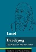 Laozi, Klara Neuhaus-Richter - Daodejing Das Buch vom Sinn und Leben (Band 40, Klassiker in neuer Rechtschreibung)