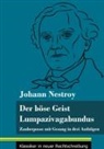 Johann Nestroy, Klara Neuhaus-Richter - Der böse Geist Lumpazivagabundus oder Das liederliche Kleeblatt