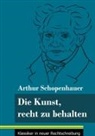 Arthur Schopenhauer, Klara Neuhaus-Richter - Die Kunst, recht zu behalten