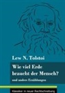 Lew N Tolstoi, Lew N. Tolstoi, Klara Neuhaus-Richter - Wie viel Erde braucht der Mensch?