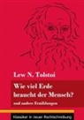 Lew N. Tolstoi, Klara Neuhaus-Richter - Wie viel Erde braucht der Mensch?