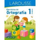 Ediciones Larousse - Ejercicios de Ortografía 1° Primaria