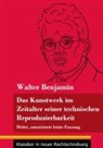 Walter Benjamin, Klara Neuhaus-Richter - Das Kunstwerk im Zeitalter seiner technischen Reproduzierbarkeit