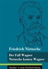 Friedrich Nietzsche, Klara Neuhaus-Richter - Der Fall Wagner / Nietzsche kontra Wagner