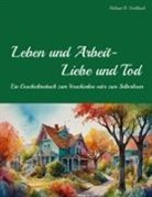 Helmut B Gohlisch, Helmut B. Gohlisch - Leben und Arbeit - Liebe und Tod