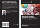 Nika Chitadze - Geografía mundial. Dimensiones política, económica y demográfica