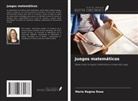 Maria Regina Rosa - Juegos matemáticos