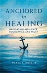 Wanda E Nordlie - Anchored in Healing