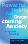 Editors of Fair Winds Press - Powerful Habits for Overcoming Anxiety