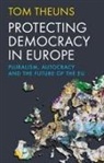 Tom Theuns - Protecting Democracy in Europe