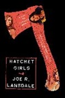 Joe R. Lansdale - Hatchet Girls