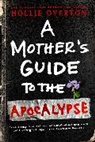 Hollie Overton, Overton Hollie - A Mother's Guide to the Apocalypse