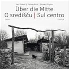 Jani Oswald, Dietmar Pickl, Gerhard Pilgram - Über die Mitte | O srediscu | Sul centro