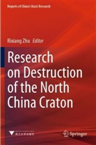 Rixiang Zhu - Research on Destruction of the North China Craton