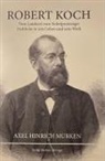 Axel Hinrich Murken - Robert Koch - Vom Landarzt zum Nobelpreisträger